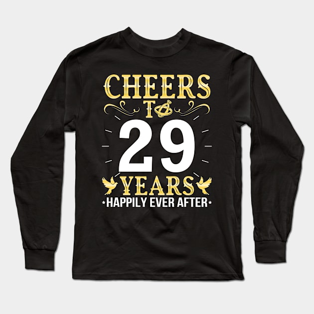 Cheers To 29 Years Happily Ever After Married Wedding Long Sleeve T-Shirt by Cowan79